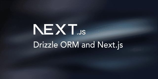 Hero image for Getting Started with Drizzle ORM on Next.js